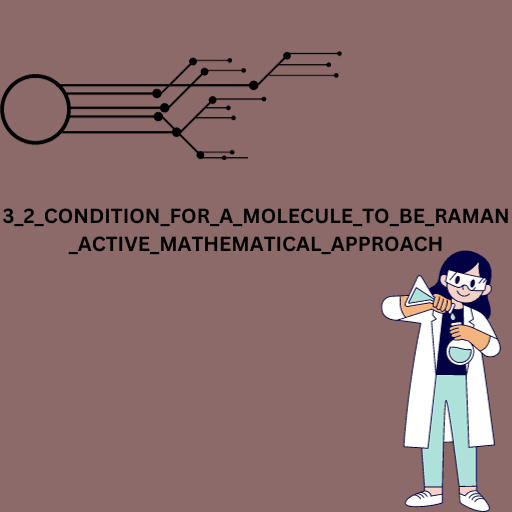 3 2 Condition For  A Molecule To Be Raman Active Mathematical Approach